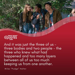 And it was just the three of us - three bodies and two people - the three who knew what had happened and too many layers between all of us too much keeping us from one another.