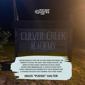 Unfortunately for the Culver Creek Nothings, we weren't playing the deaf-and-blind school. We were playing some Christian school from downtown Birmingham, a team stocked with huge, gargantuan apemen with thick beards and a strong distaste for turning the other cheek.