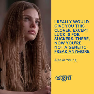 I really would give you this clover. Except luck is for suckers. There, now you’re not a genetic freak anymore.
