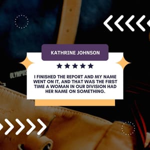 I finished the report and my name went on it, and that was the first time a woman in our division had her name on something.