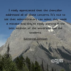 I really appreciated that the chancellor addressed all of those concerns. It's nice to see that administrators can admit they made a mistake and they're really working in the best interest of the university and the students.