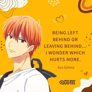 Being left behind or leaving behind…I wonder which hurts more.