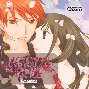 I love you. I love you… so much. Just as you are.