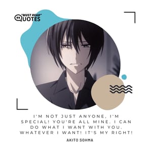 I'm not just anyone, I'm special! You're all mine. I can do what I want with you. Whatever I want! It's my right!