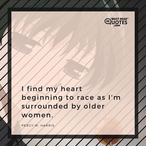 I find my heart beginning to race as I'm surrounded by older women.