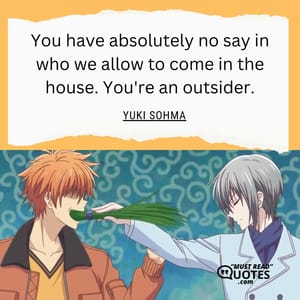 You have absolutely no say in who we allow to come in the house. You're an outsider.