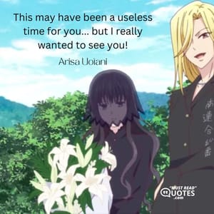 This may have been a useless time for you... but I really wanted to see you!