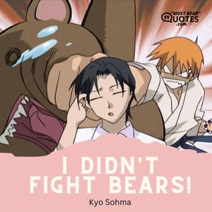I didn't fight bears!
