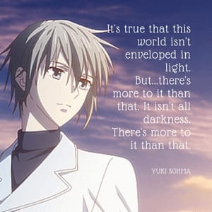 It's true that this world isn't enveloped in light. But...there's more to it than that. It isn't all darkness. There's more to it than that.