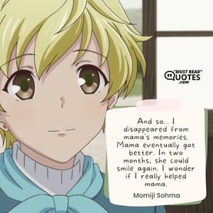 And so... I disappeared from mama's memories. Mama eventually got better. In two months, she could smile again. I wonder if I really helped mama.