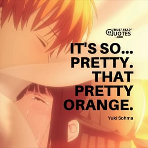 It's so... Pretty. That pretty orange.