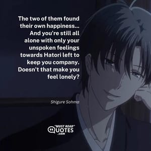 The two of them found their own happiness... And you're still all alone with only your unspoken feelings towards Hatori left to keep you company. Doesn't that make you feel lonely?