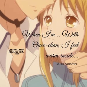 When I'm... With Onee-chan, I feel warm inside...