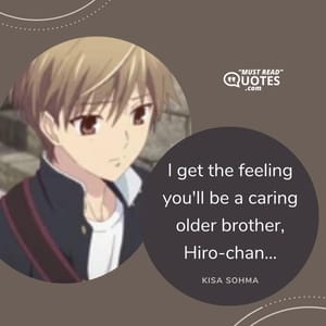 I get the feeling you'll be a caring older brother, Hiro-chan...