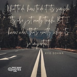 What to do, how to do it...it's simple. It's also just really tough. But I know now...that's exactly why it's so important.