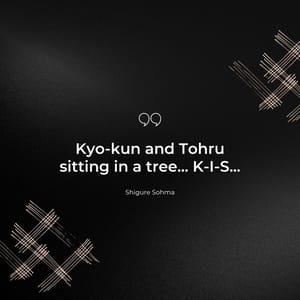 Kyo-kun and Tohru sitting in a tree... K-I-S...