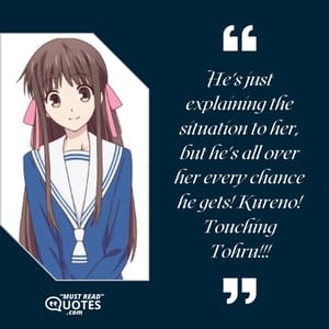 He's just explaining the situation to her, but he's all over her every chance he gets! Kureno! Touching Tohru!!!