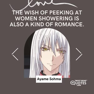 The wish of peeking at women showering is also a kind of romance.