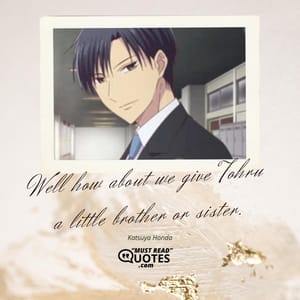 Well how about we give Tohru a little brother or sister.