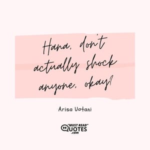 Hana, don't actually shock anyone, okay?
