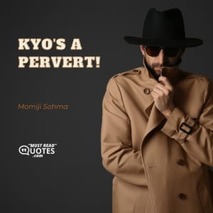 Kyo's a pervert!
