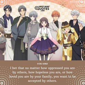 I bet that no matter how oppressed you are by others, how hopeless you are, or how loved you are by your family, you want to be accepted by others.