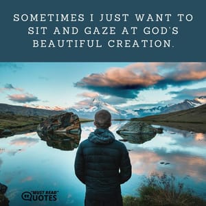 Look around and do not miss the beauty that God gives us daily.