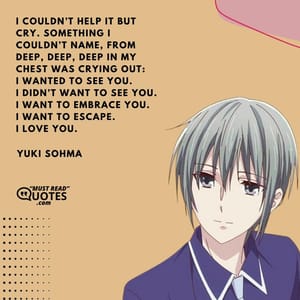 I couldn’t help it but cry. Something I couldn’t name, from deep, deep, deep in my chest was crying out: I wanted to see you. I didn’t want to see you. I want to embrace you. I want to escape. I love you. I hate you.