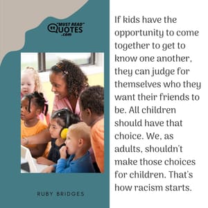 If kids have the opportunity to come together to get to know one another, they can judge for themselves who they want their friends to be. All children should have that choice. We, as adults, shouldn't make those choices for children. That's how racism starts.