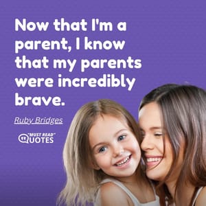 Now that I'm a parent, I know that my parents were incredibly brave.