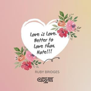 Love is Love. Better to Love than Hate!!!