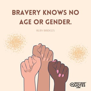 Bravery knows no age or gender.