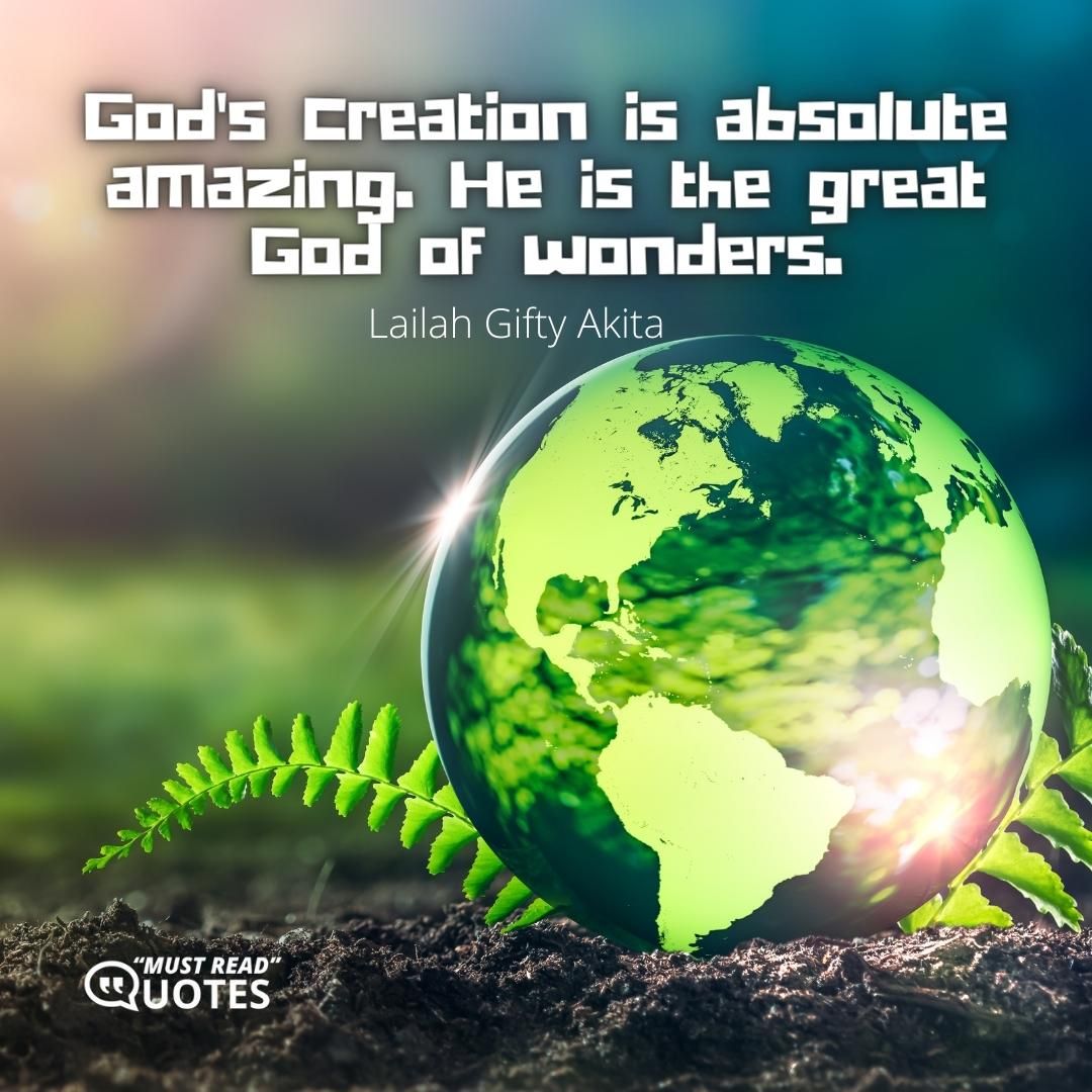 God's creation is absolute amazing. He is the great God of wonders.