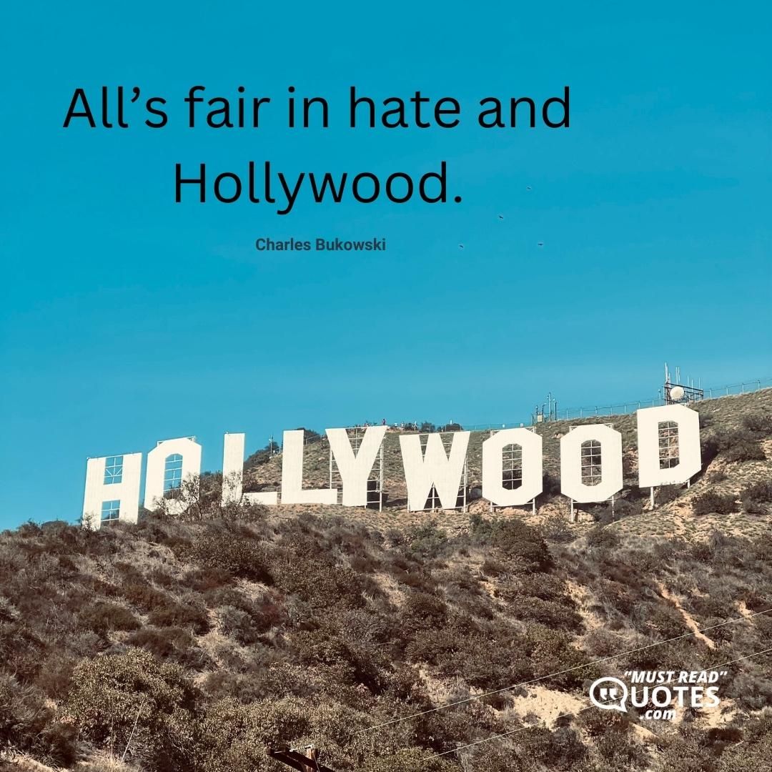 All’s fair in hate and Hollywood.