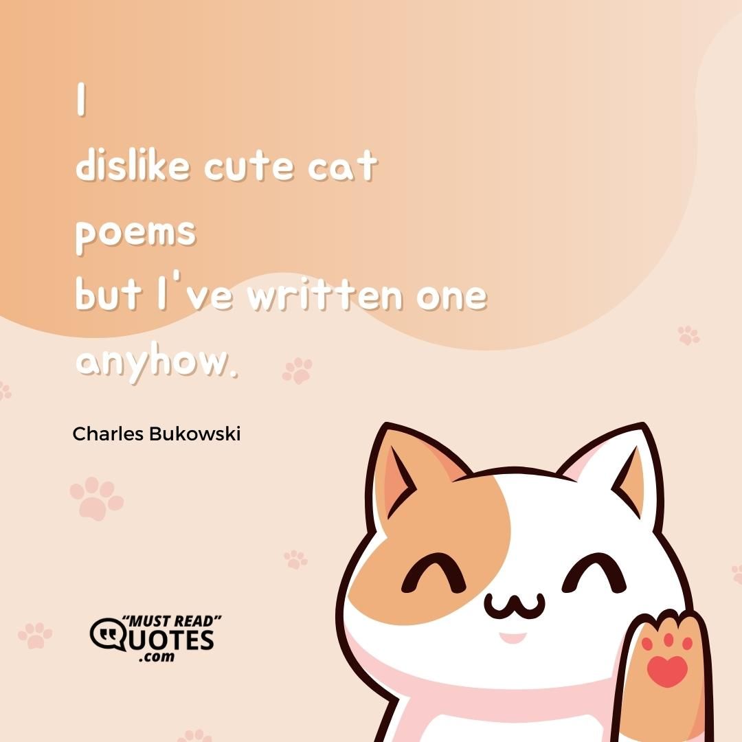 I dislike cute cat poems but I've written one anyhow.
