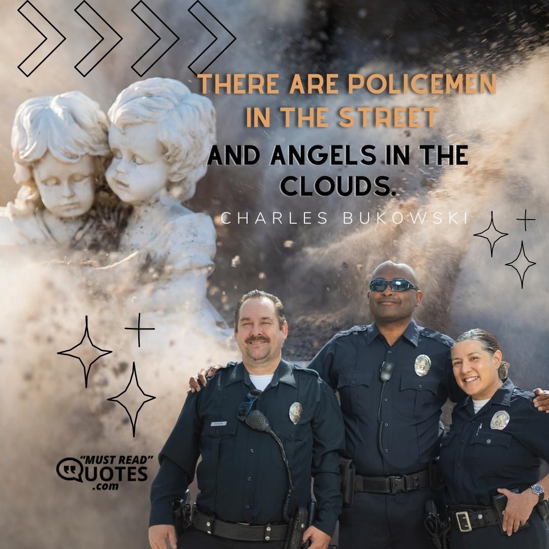 There are policemen in the street and angels in the clouds.