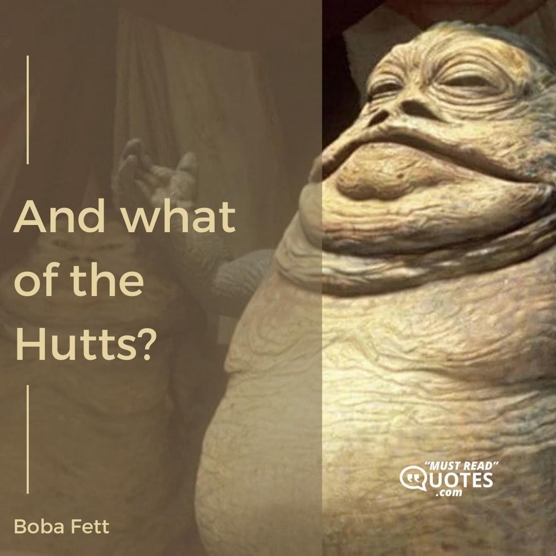 And what of the Hutts?