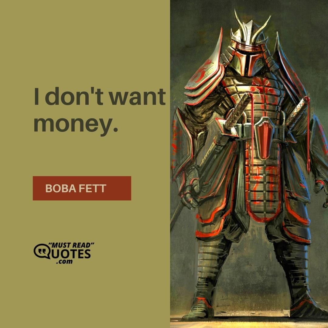 I don't want money.