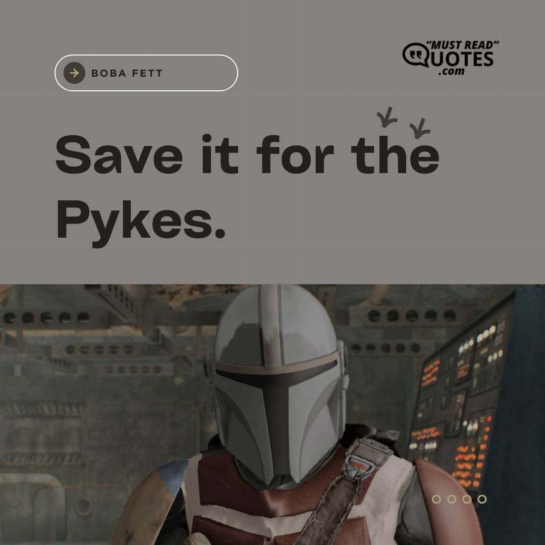Save it for the Pykes.