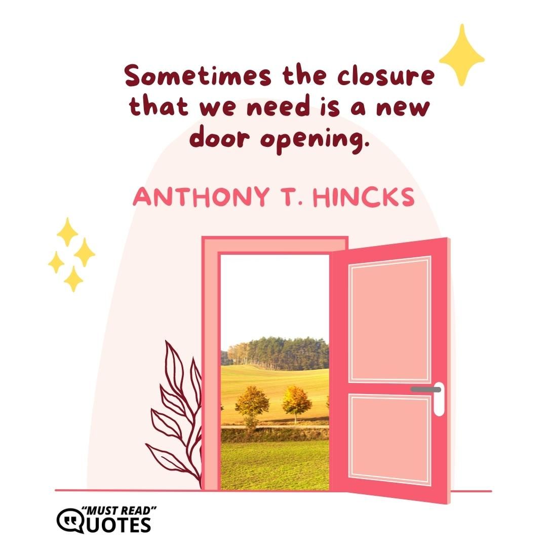 Sometimes the closure that we need is a new door opening.