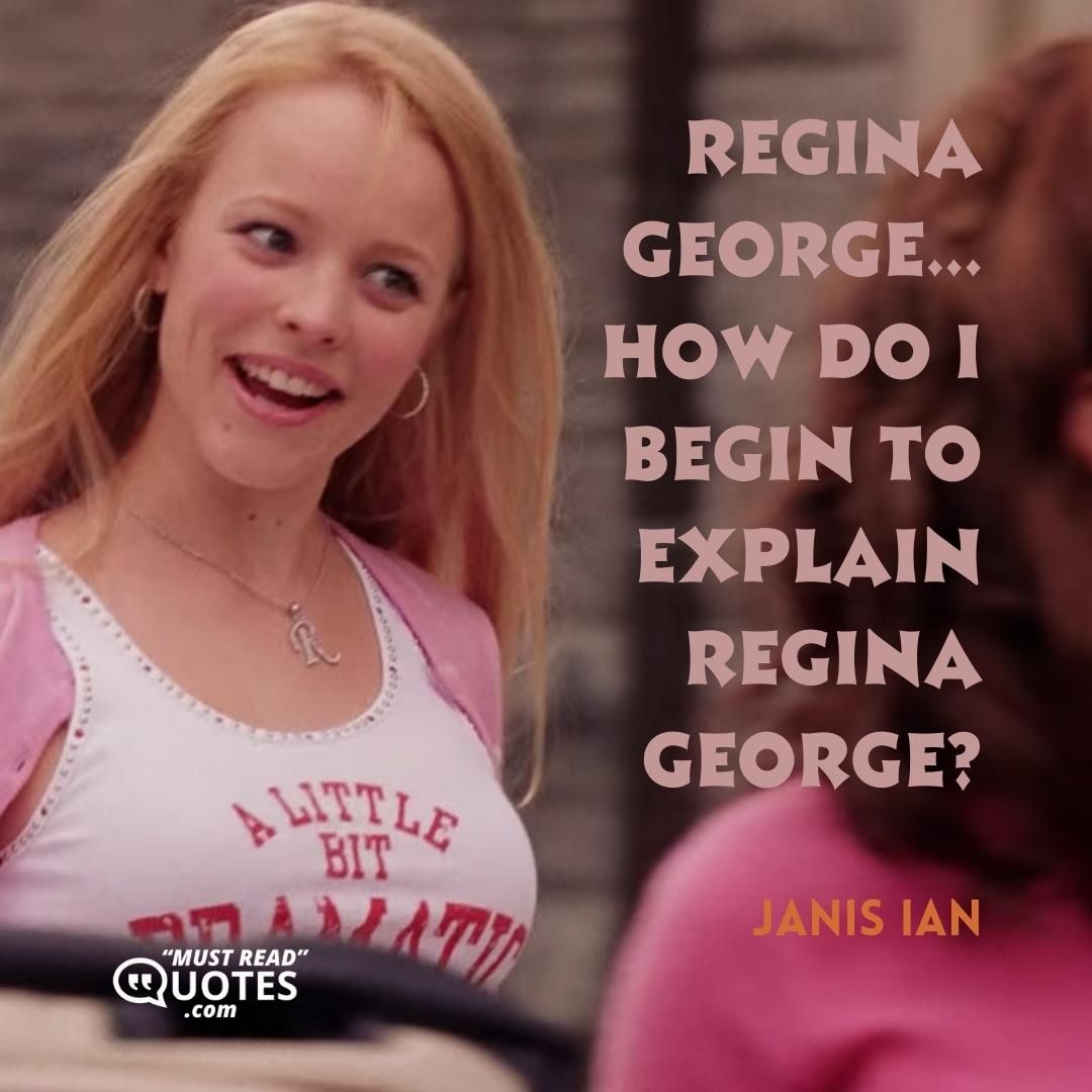 Regina George... How do I begin to explain Regina George?