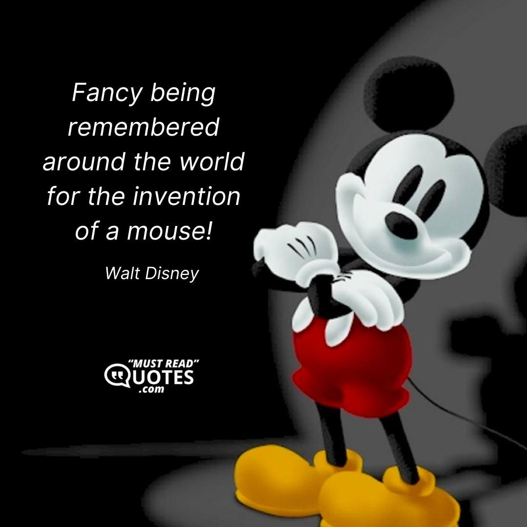 Fancy being remembered around the world for the invention of a mouse!