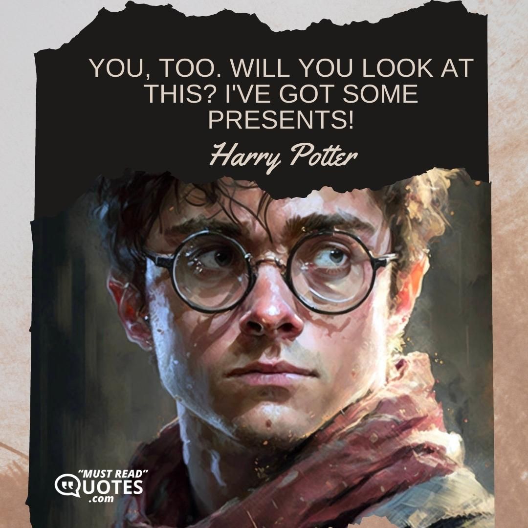 You, too. Will you look at this? I've got some presents!