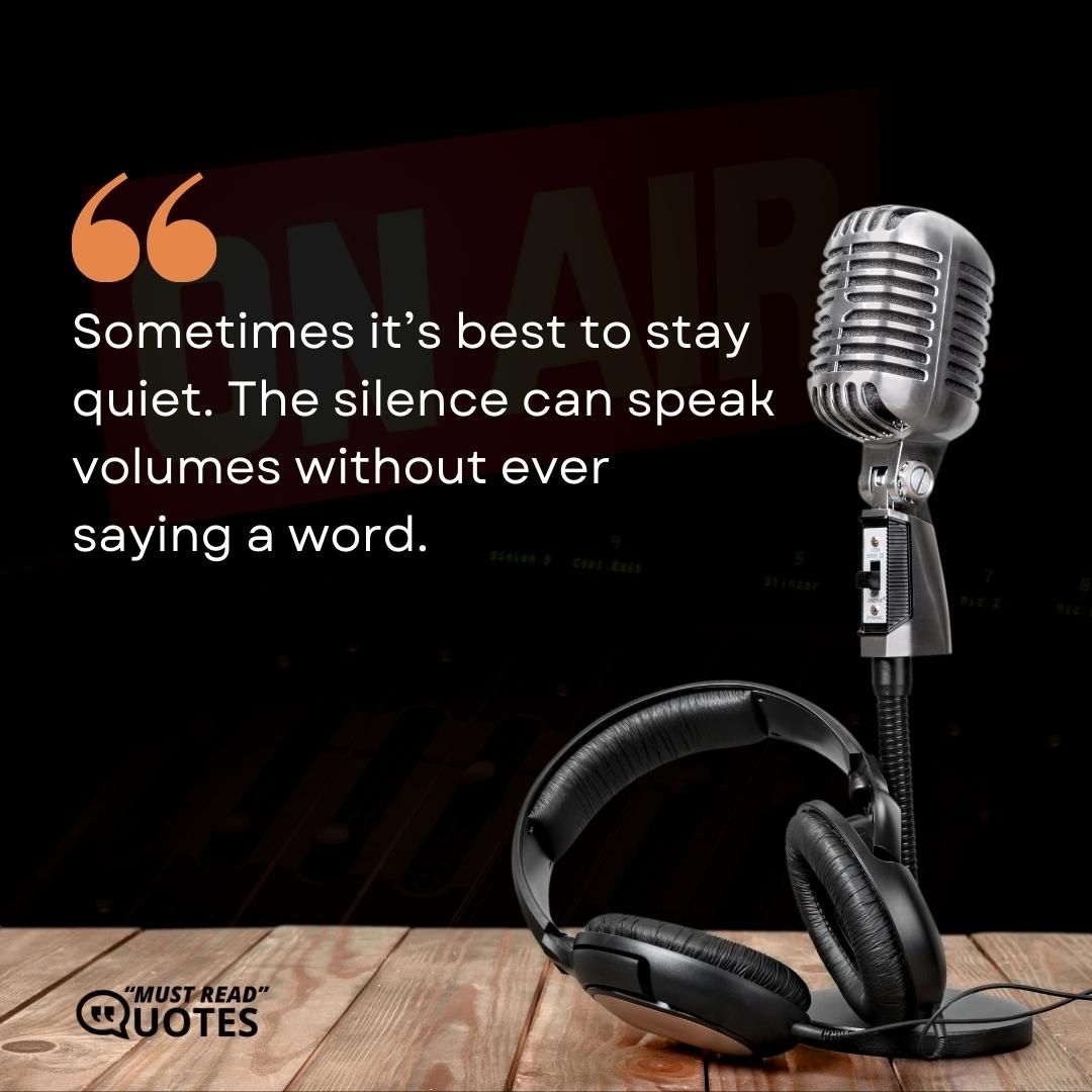 Sometimes it’s better to let the silence do the talking.