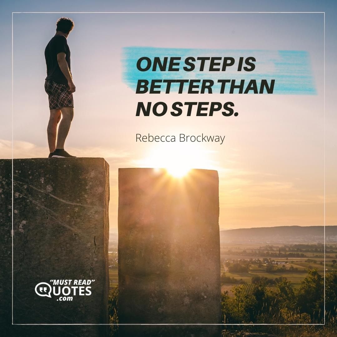 One step is better than no steps.