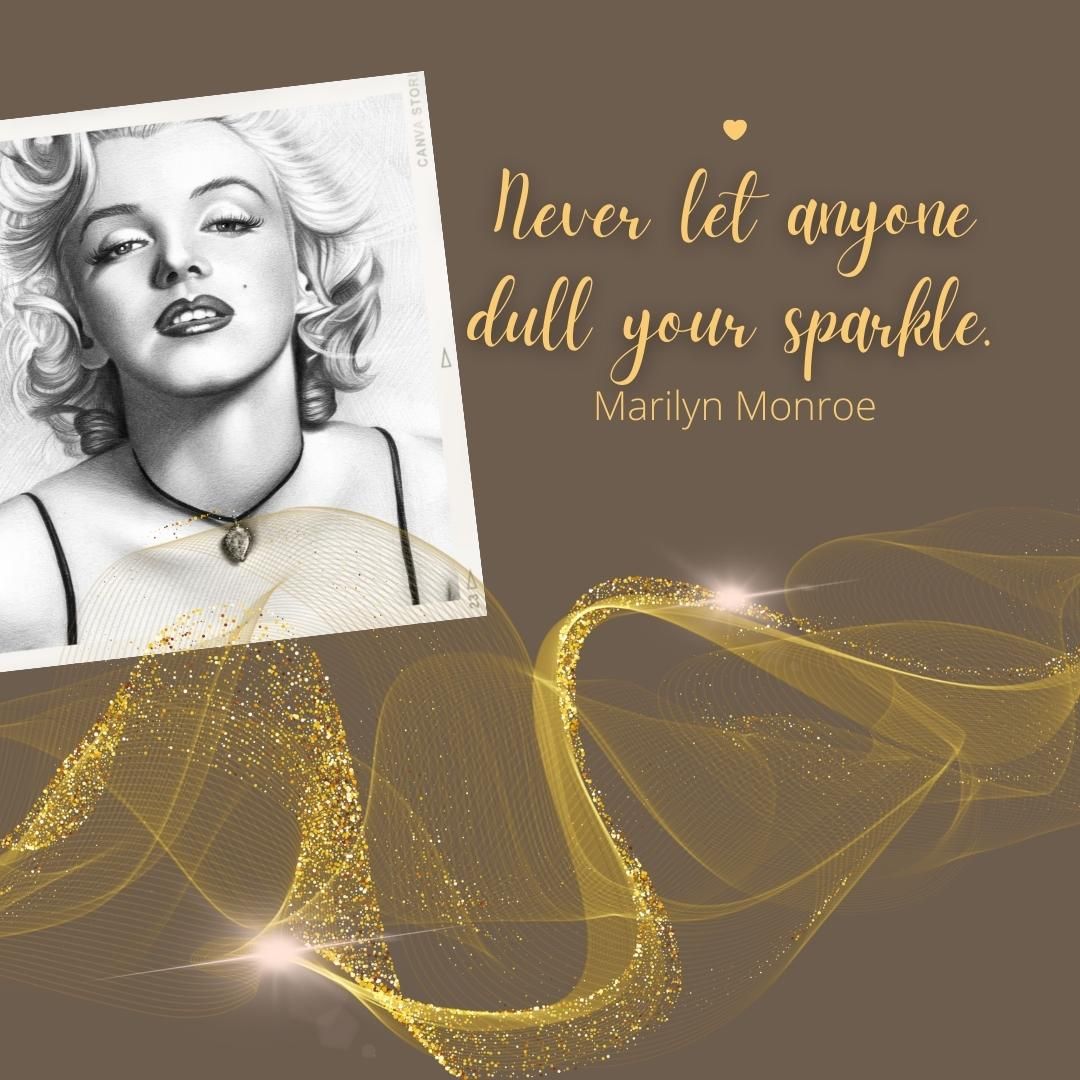 Never let anyone dull your sparkle.
