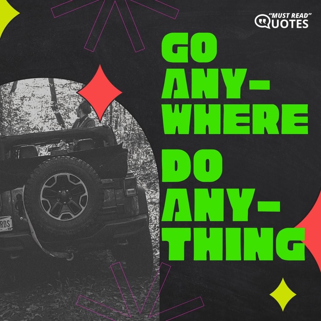 Go Anywhere. Do Anything.