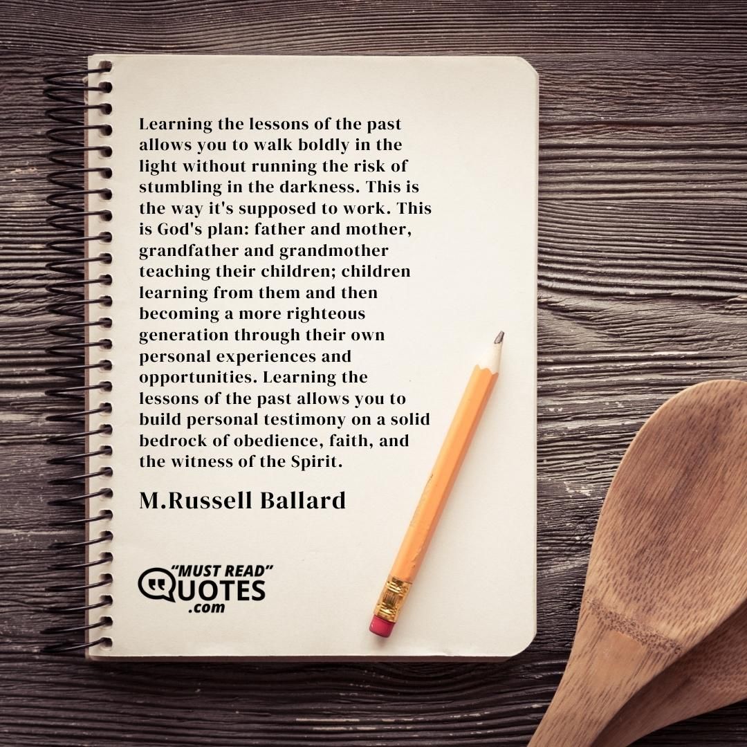 Quote by M. Russell Ballard: Learning the lessons of the