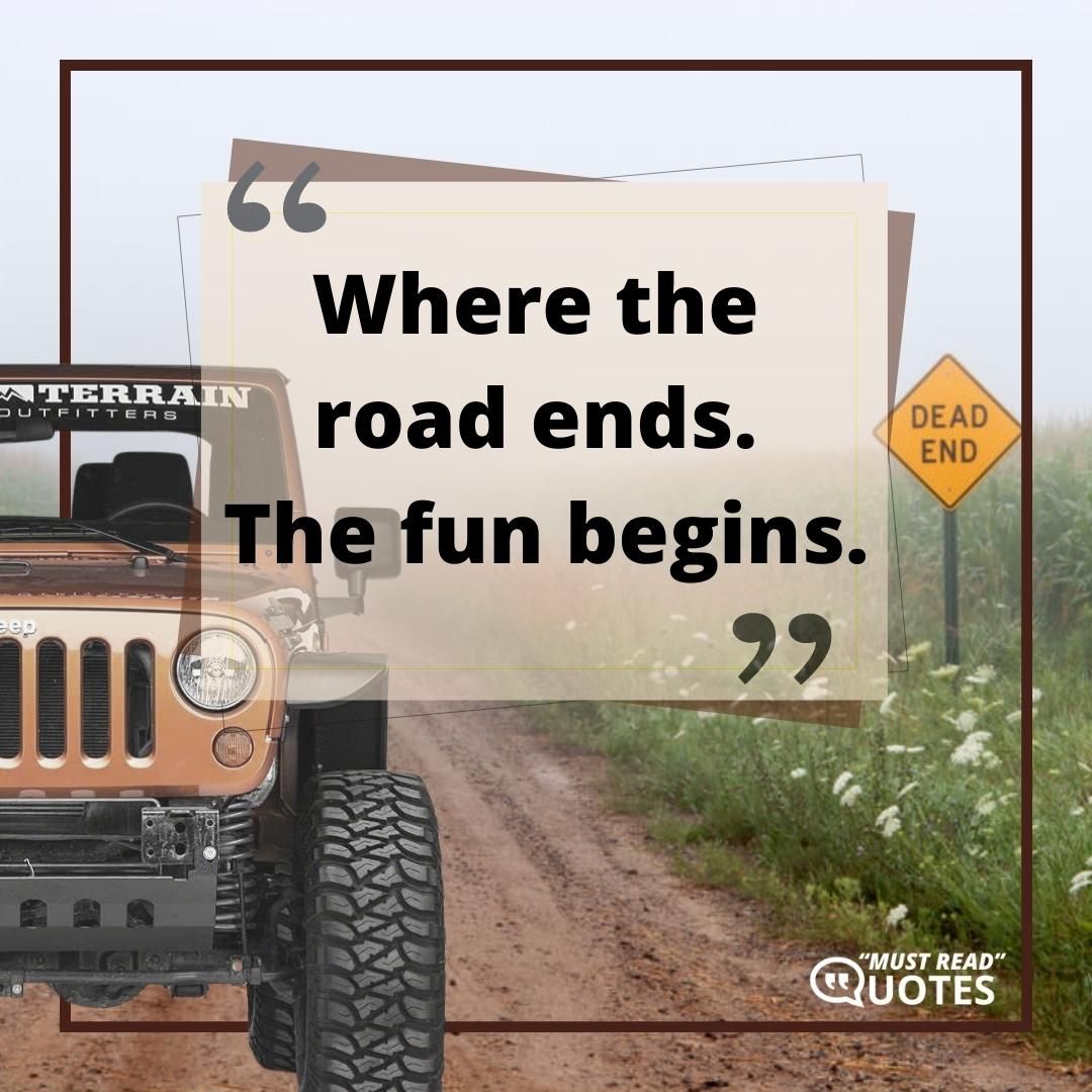 Where the road ends. The fun begins.