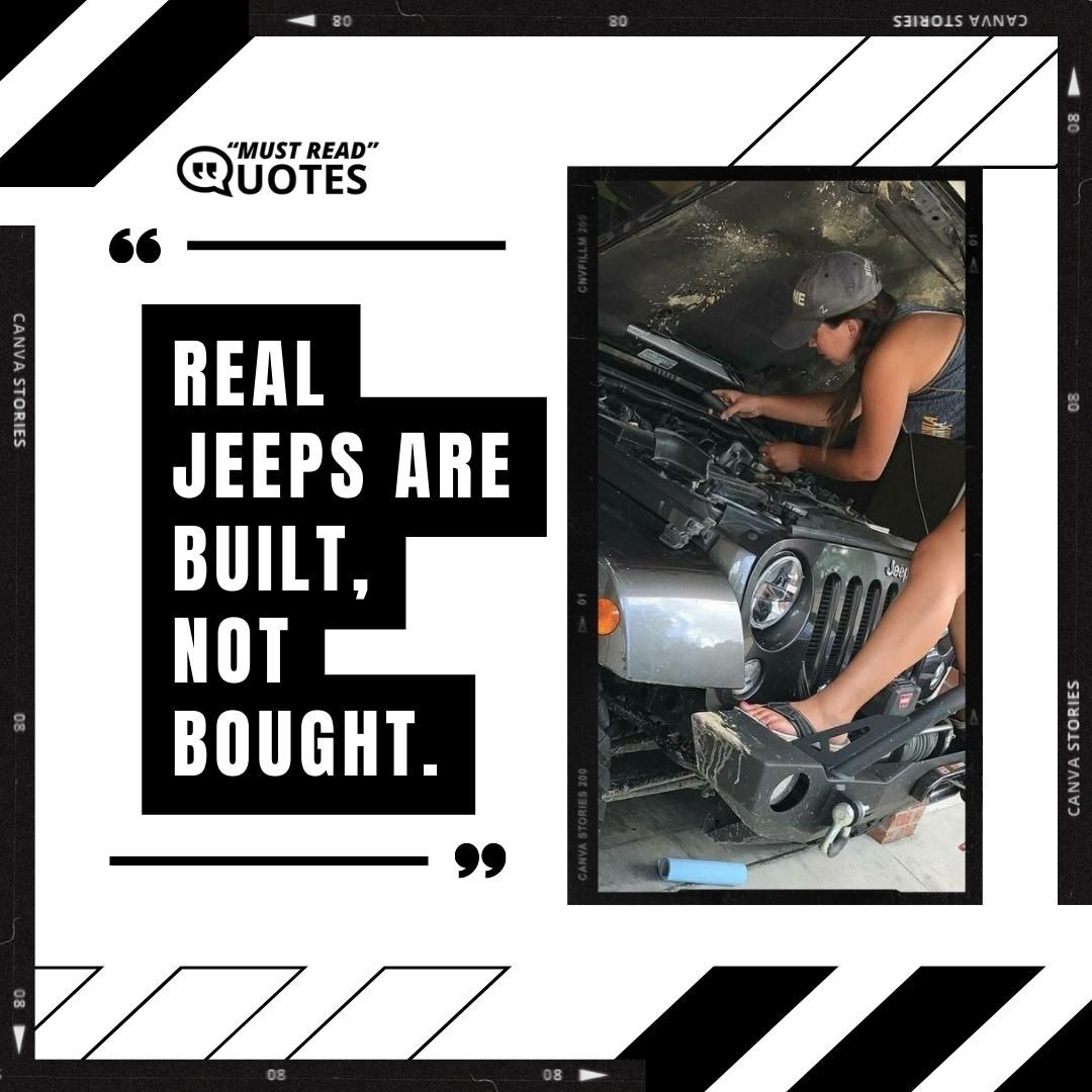 Real Jeeps are built, not bought.